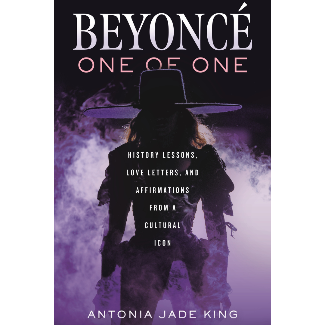 Antonia Jade King: Beyoncé: One of One