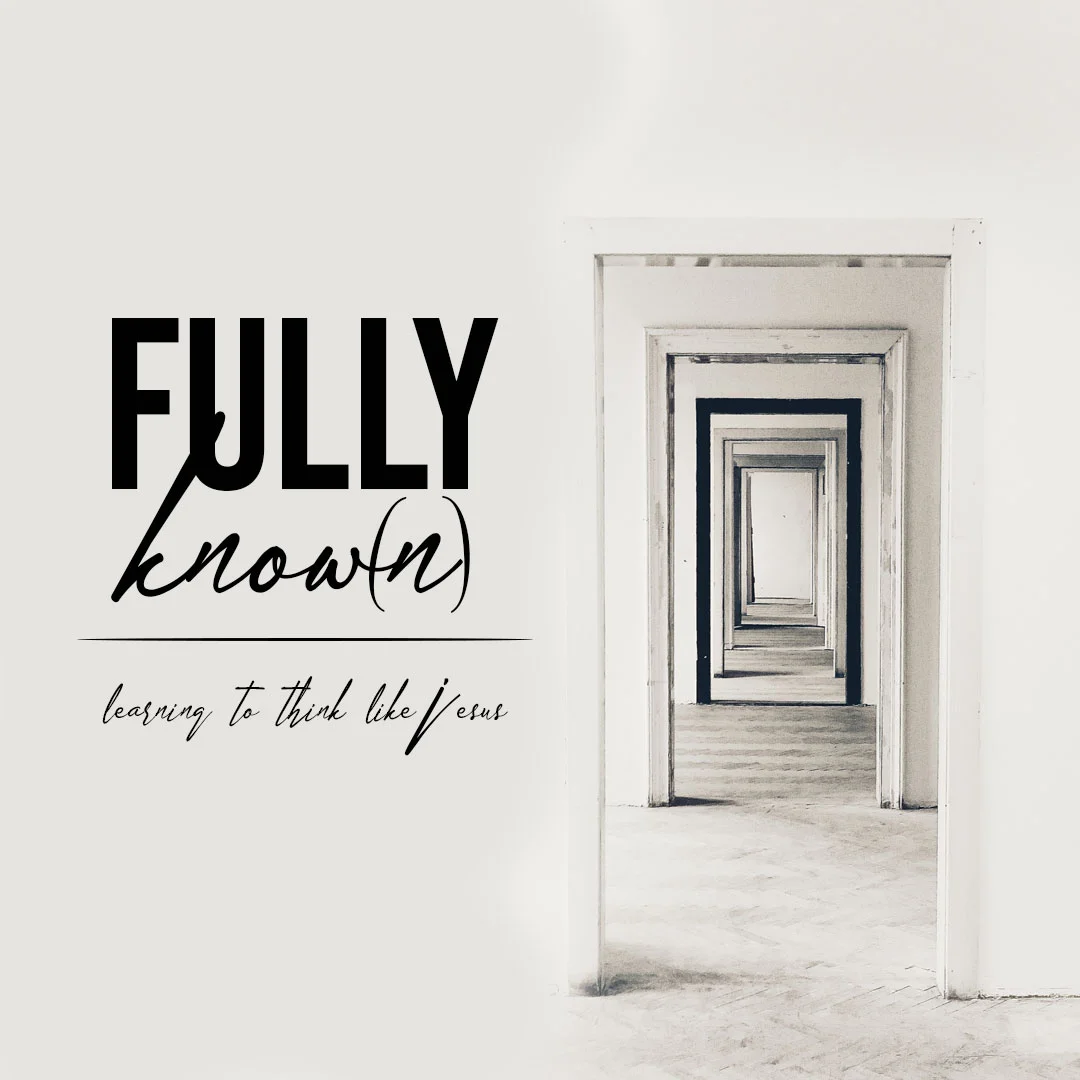 Women's Bible Study: Fully Know(n)