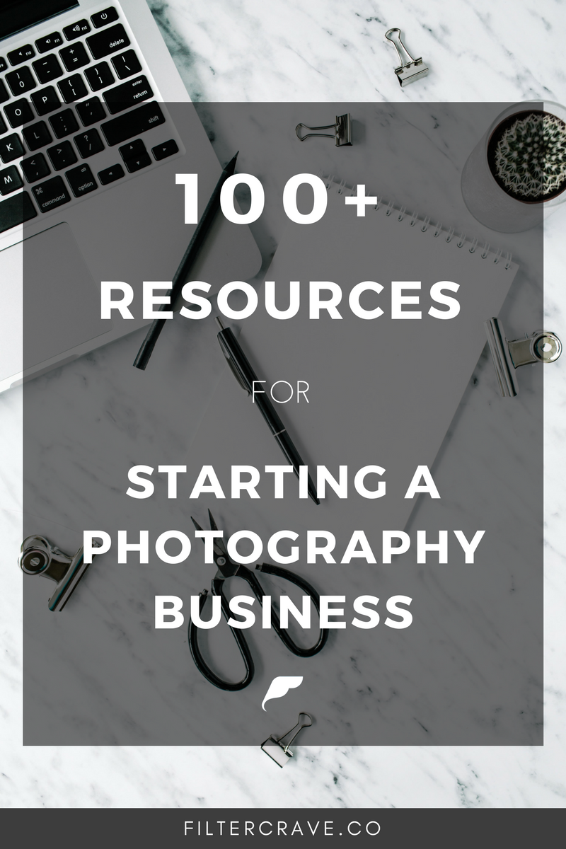 100+ Resources for Starting A Photography Business_ Filtercrave Photography Tips + Lightroom Presets.png