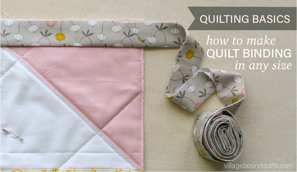 Quilt Binding: Making the Binding — Village Bound Quilts