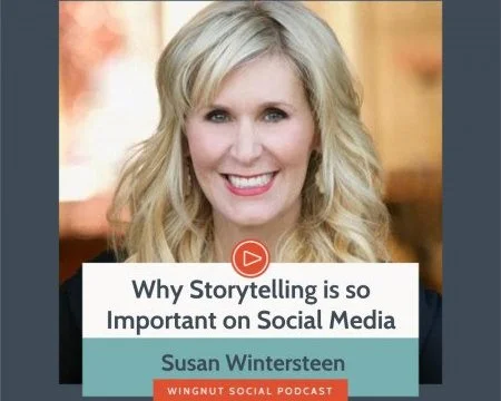 Why You Should Be Using Storytelling in Your Social Media with Susan Wintersteen