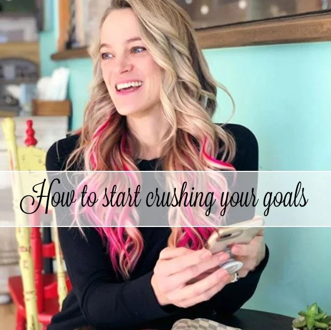 How to start crushing your goals 