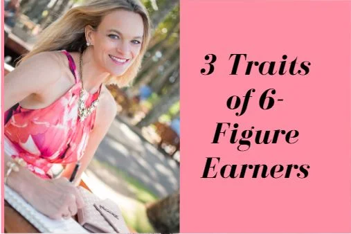 3 Traits of Six-Figure Earners