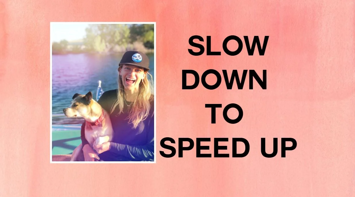 Slow down to speed up
