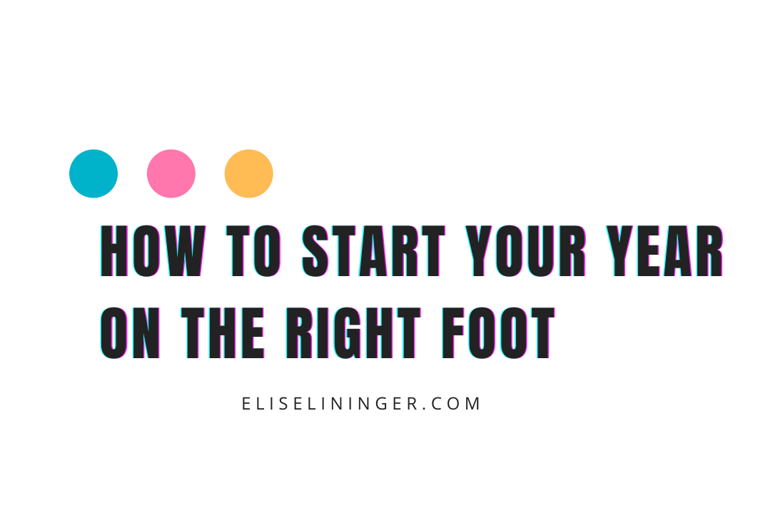 How to Start Your Year on The Right Foot