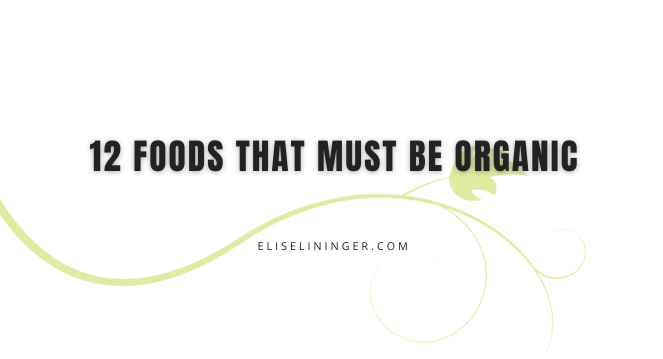  12 Foods That Must Be Organic