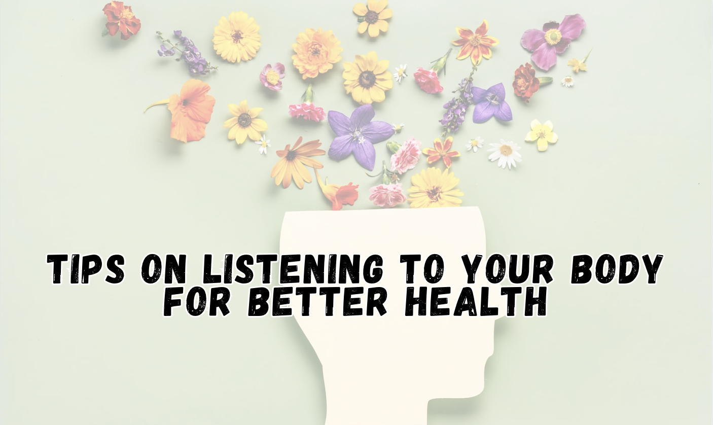 Tips on Listening To Your Body For Better Health