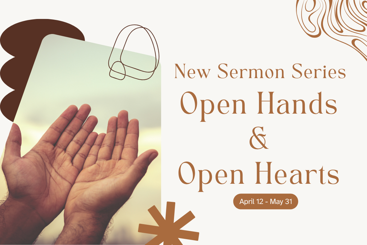 New Sermon Series: “Open Hands and Open Hearts"