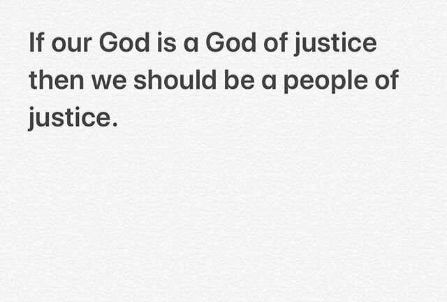 Still grieved over everything that is going on right now. So much to process and so much I don&rsquo;t understand. But I do know this...I want to be on the side of justice because I know that is where God is.