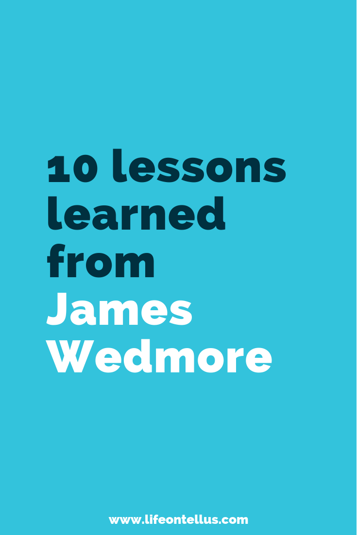 10 lessons learned from James Wedmore