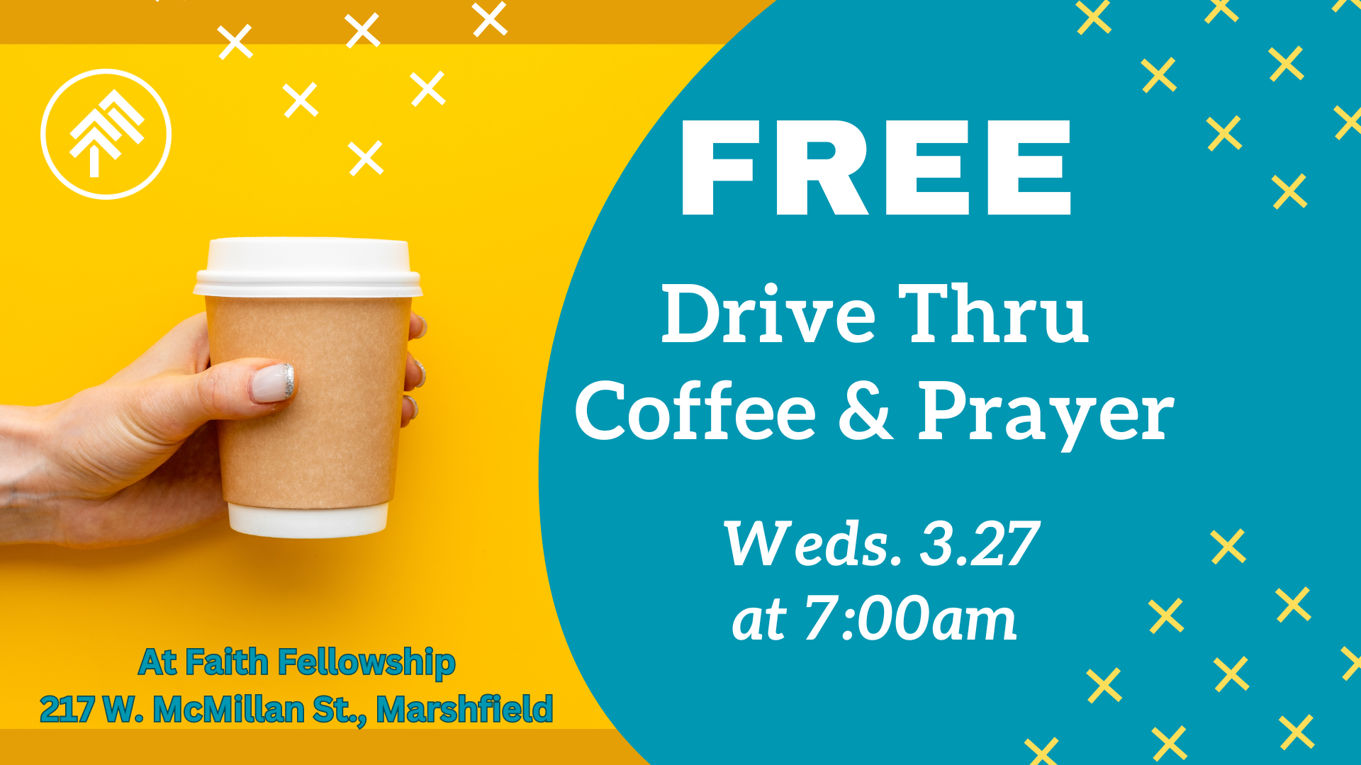 FREE Drive Thru Coffee &amp; Prayer - Wednesday, 3.27.24