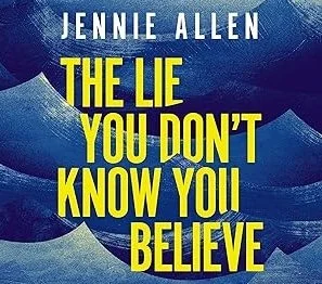 The Lie You Don't Know You Believe Women's Study