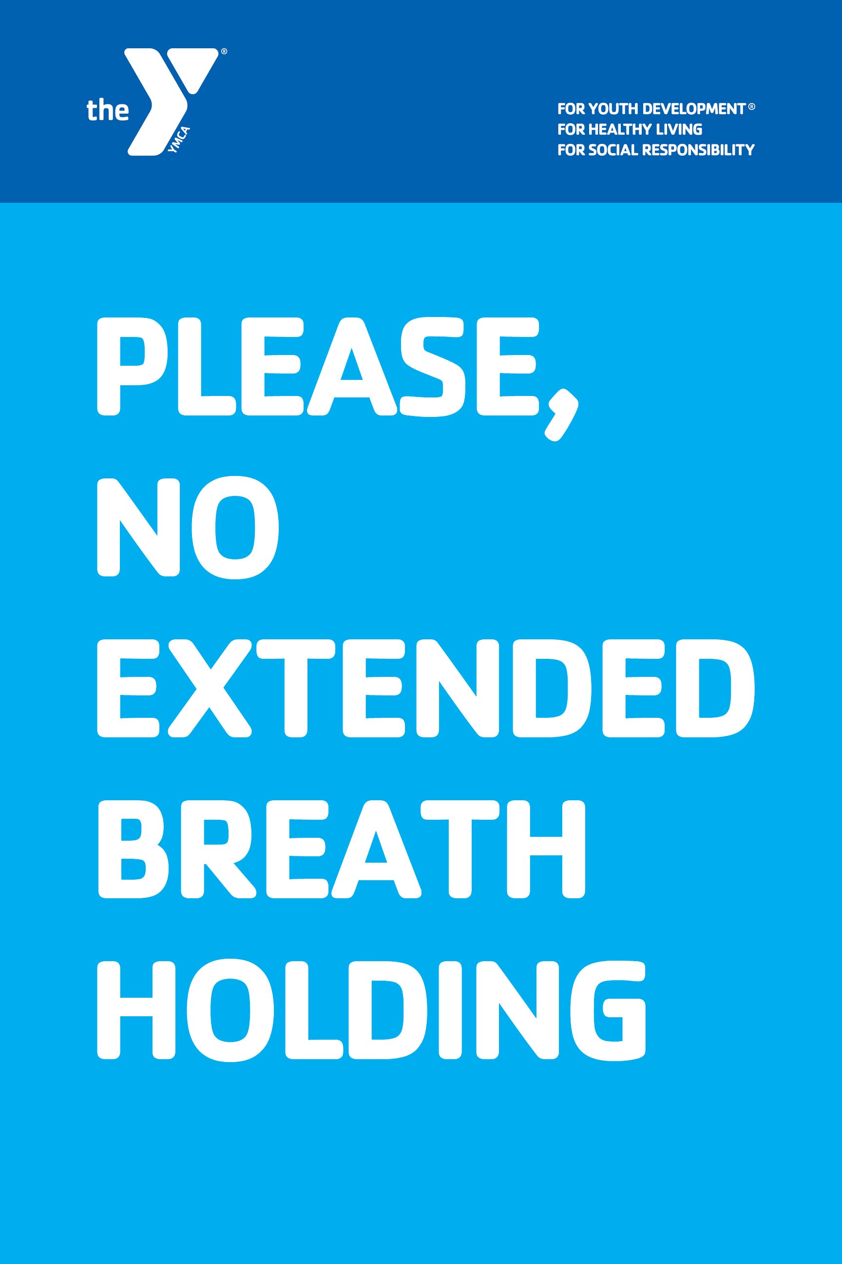 NO EXTENDED BREATH HOLDING