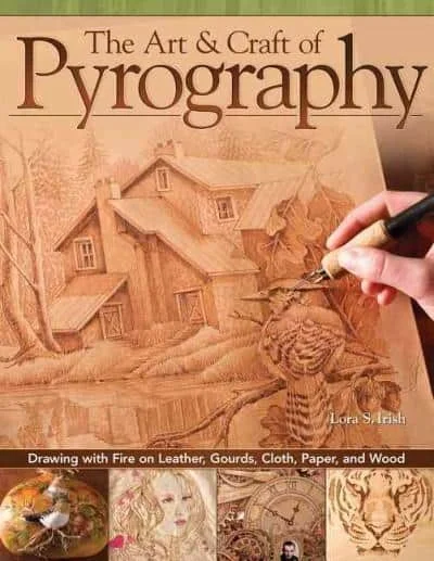  Art &amp; Craft of Pyrography, The: Drawing with Fire on Leather, Gourds, Cloth, Paper, and Wood  by Lora Irish  Now Lora Irish, the author of the bestselling Great Book of Woodburning, offers thirty-five amazingly detailed new projects that explore