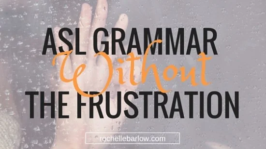 ASL grammar the frustration 1 post