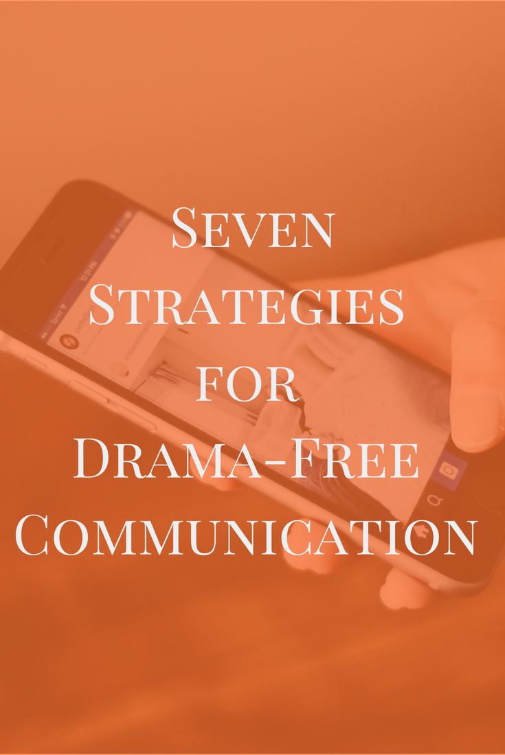 Seven Strategies for Drama-Free Communication