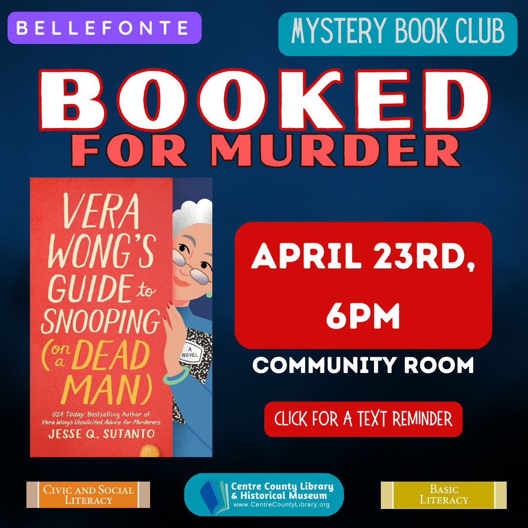 Text: Bellefonte. Mystery Book Club. Booked for Murder. Vera Wong's Guide to Snooping (on a Dead Man) by Jesse Q. Sutanto. April 23rd 6pm. Community Room.