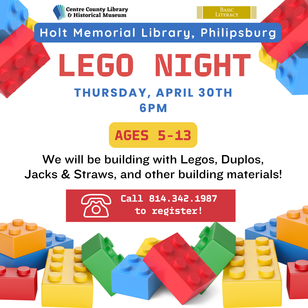 Text: Holt Memorial Library, Phillipsburg. LEGO Night. Thursday April 30th, 6pm. Ages 5-13. We will be building with LEGOs, DUPLOs, Jack & Straws, and other building materials! Call 814-342-1987 to register! Image: White background with LEGO blocks.