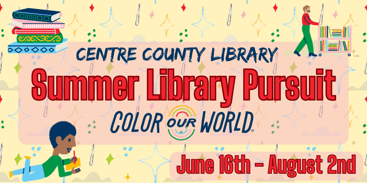 Centre County Library, Summer Library Pursuit, Color Our World. June 16th - August 2nd. Stack of books. Male librarian pushing a library book cart. Child writing in a journal.