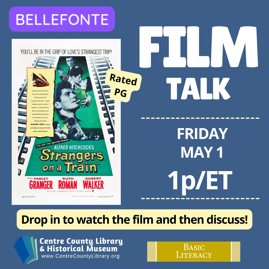 Text: Bellefonte. Film Talk. Strangers On A Train. Rated PG. Friday May 1st. 1pm. Drop in to watch the film and then discuss!