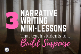 3 Narrative Writing Mini-Lessons to Build Suspense