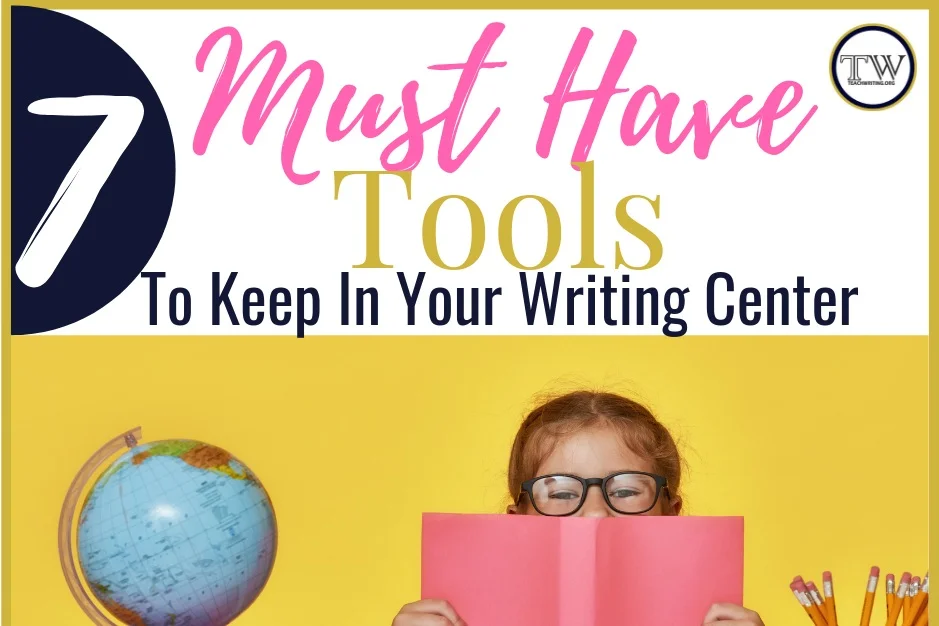 6 Must Have Tools To Keep In Your Writing Center