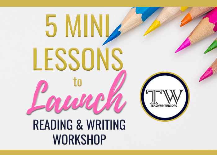 5 Mini Lessons to Launch Both Reading and Writing Workshop