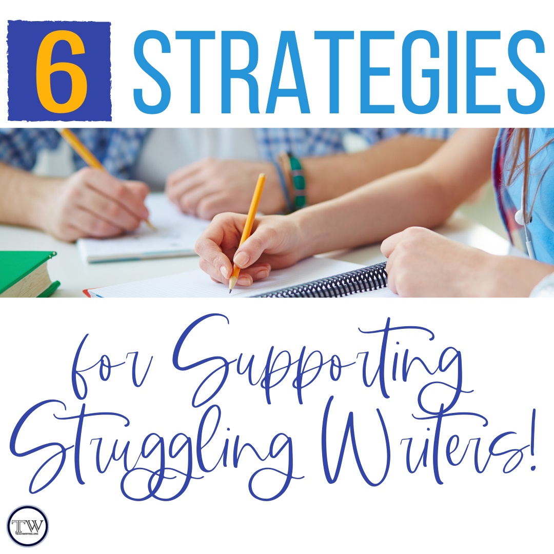 Supporting Struggling Writers:  6 Strategies for Turning Struggling Students into Successful & Confident Writers!
