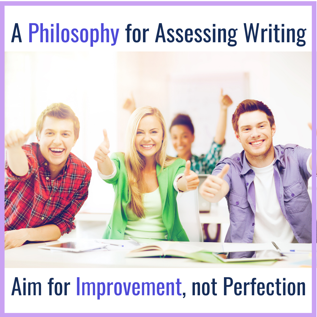 A Philosophy for Assessing Writing:  Aim for Improvement, not Perfection