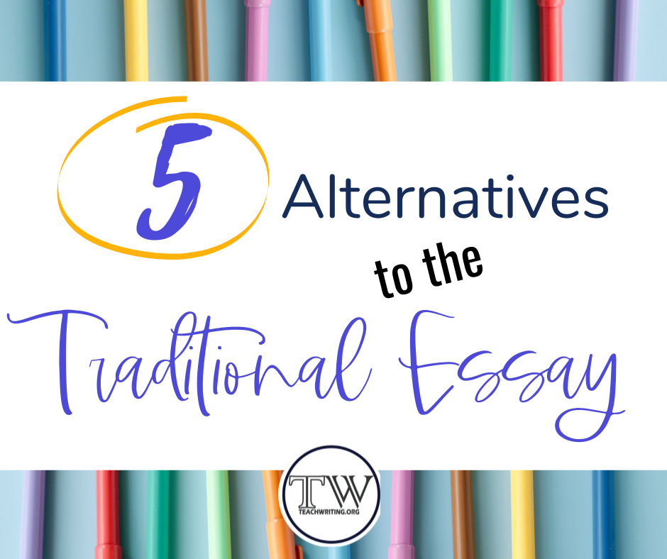 5 Alternatives to the Traditional Essay for Writing Teachers ...