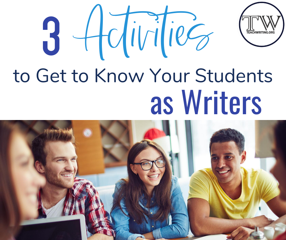 3 Activities to Get to Know Your Students as Writers — TeachWriting.org