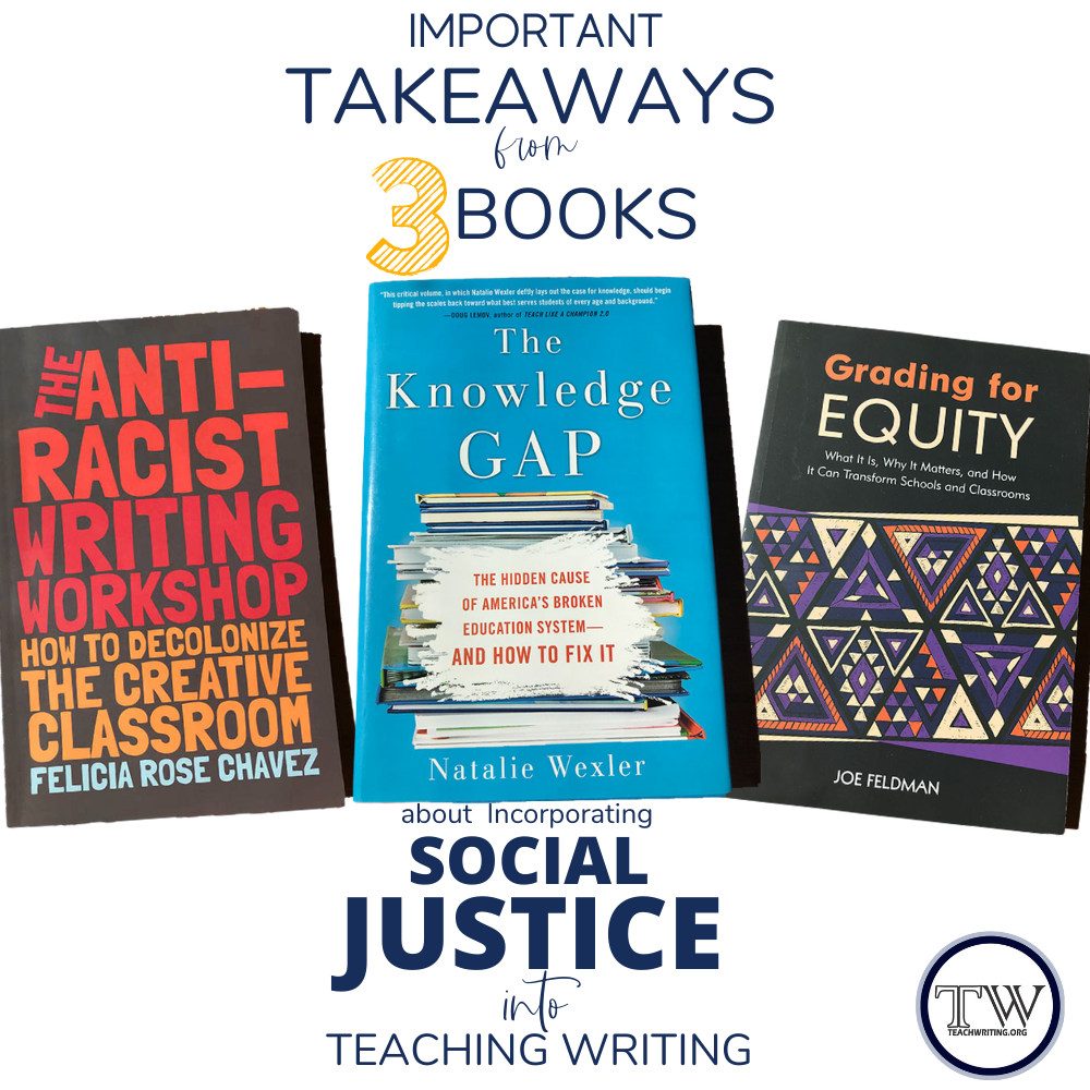 Important Takeaways from 3 Books About Incorporating Social Justice Practices into Teaching Writing