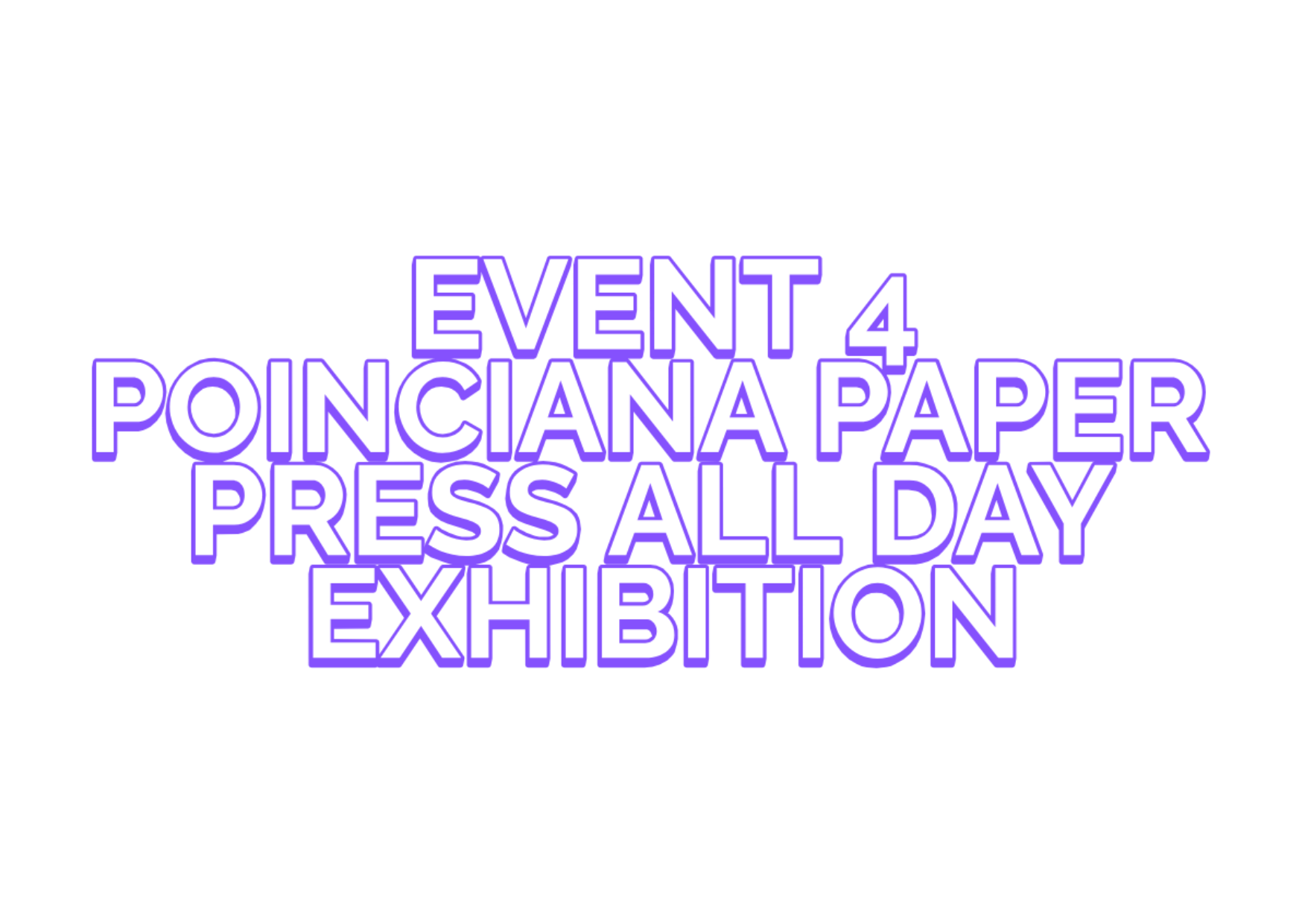 Poinciana Paper Press All Day Exhibition