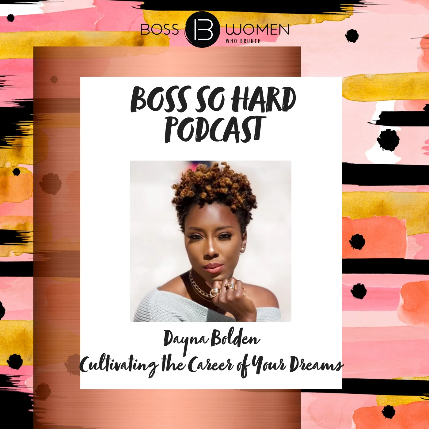 BOSS SO HARD PODCAST: Cultivating The Career Of Your Dreams