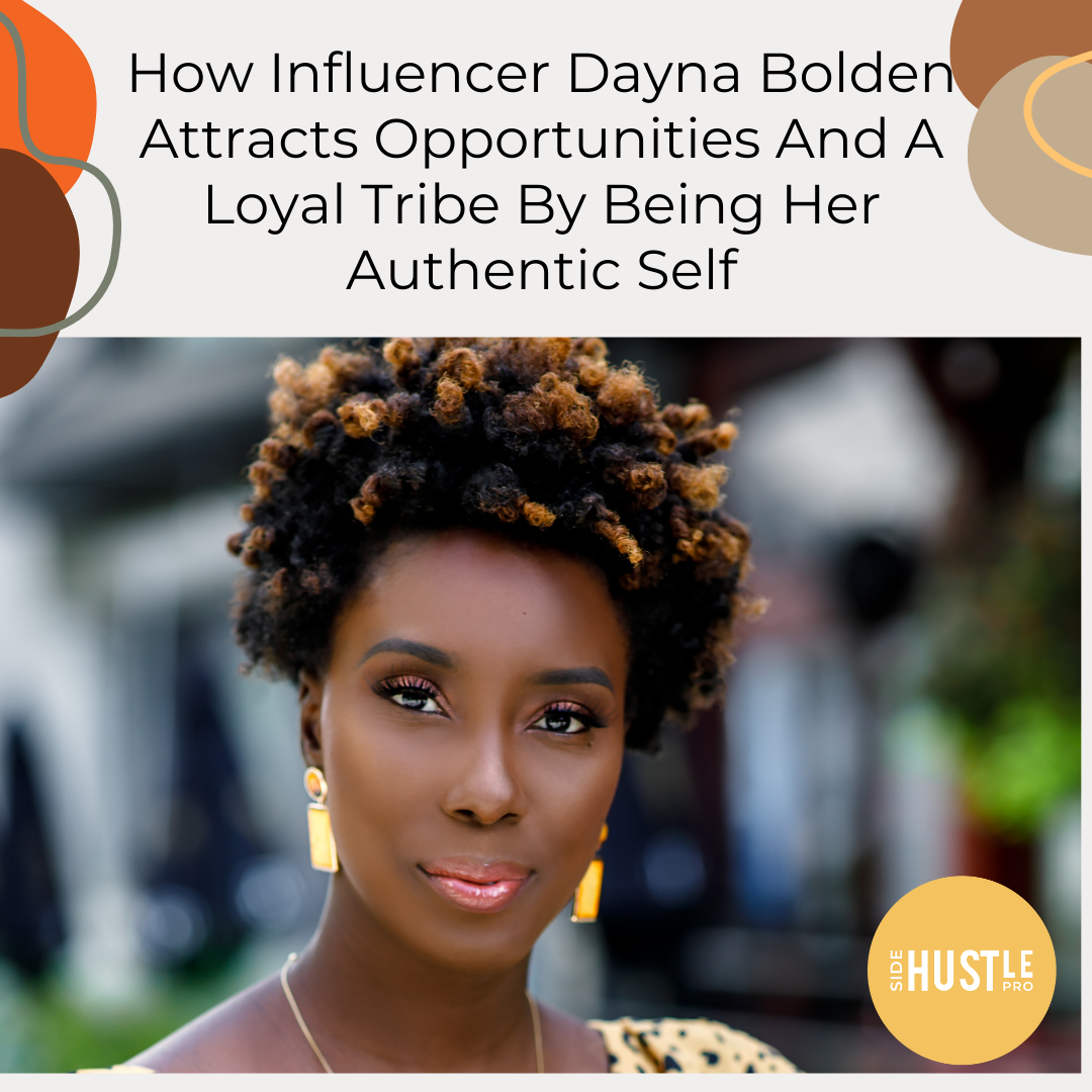 How Influencer Dayna Bolden Attracts Opportunities And A Loyal Tribe By Being Her Authentic Self