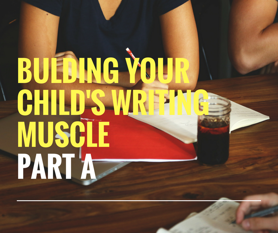 Why It’s Important to Build Your Child’s Writing Muscle