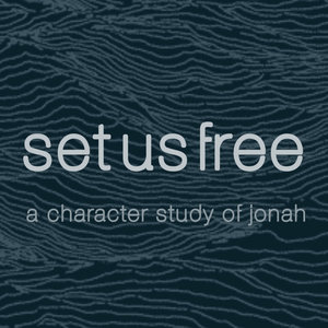 Set Us Free: A Character Study of Jonah 4:10-11