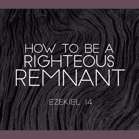 How to Be a Righteous Remnant / Intro