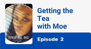 Getting the Tea with Moe: Episode 2 - LaDawn Tate &amp; Drake Collins