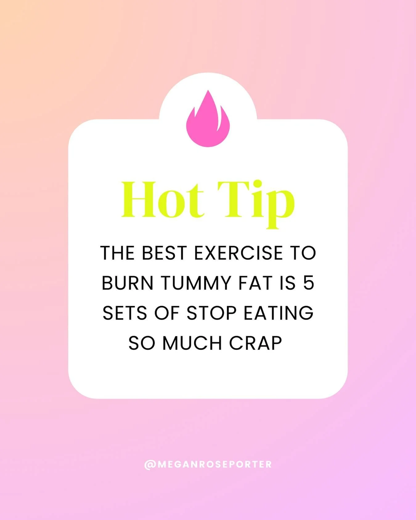 You could do 100 Ab exercises a day BUT If you&rsquo;re not eating meals that support fat loss, you&rsquo;re not going to burn fat from your stomach

What you&rsquo;re eating directly affects your hormones, your metabolism&hellip; the things that det