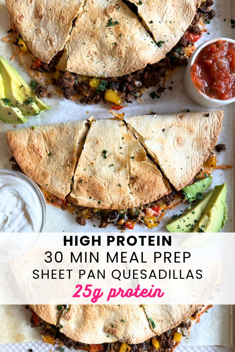 high protein sheet pan quesadillas 30 minute meal prep