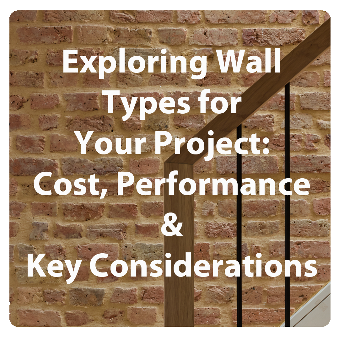 Exploring Wall Types for Your Project: Cost, Performance &amp; Key Considerations