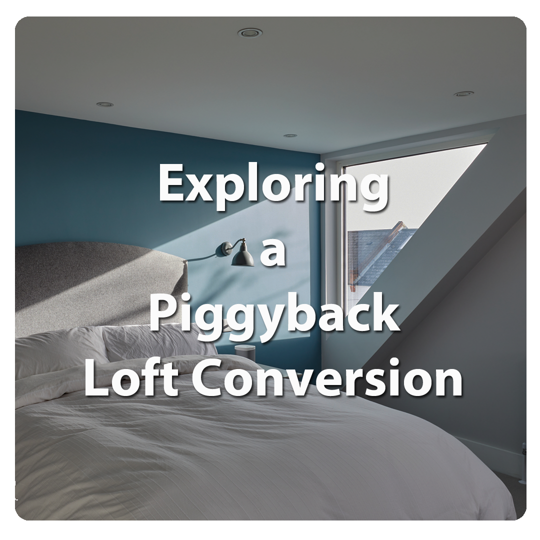 Exploring a Piggyback Loft Conversion