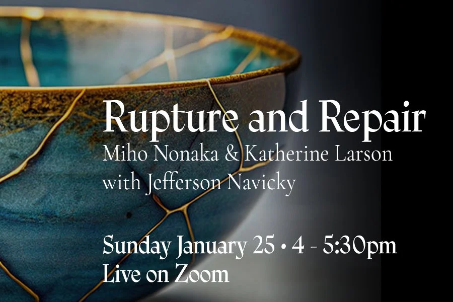 Rupture and Repair: A Reading and Conversation with Miho Nonaka and Katherine Larson, hosted by Jefferson Navicky—Live on Zoom
