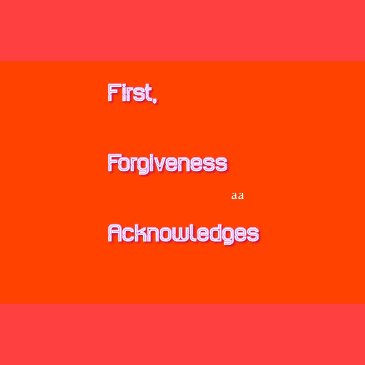 Forgiveness first acknowledges 