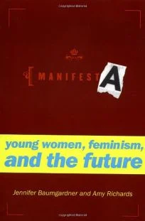 Amy Richards, ManifestA: Young Women, Feminism, and the Future