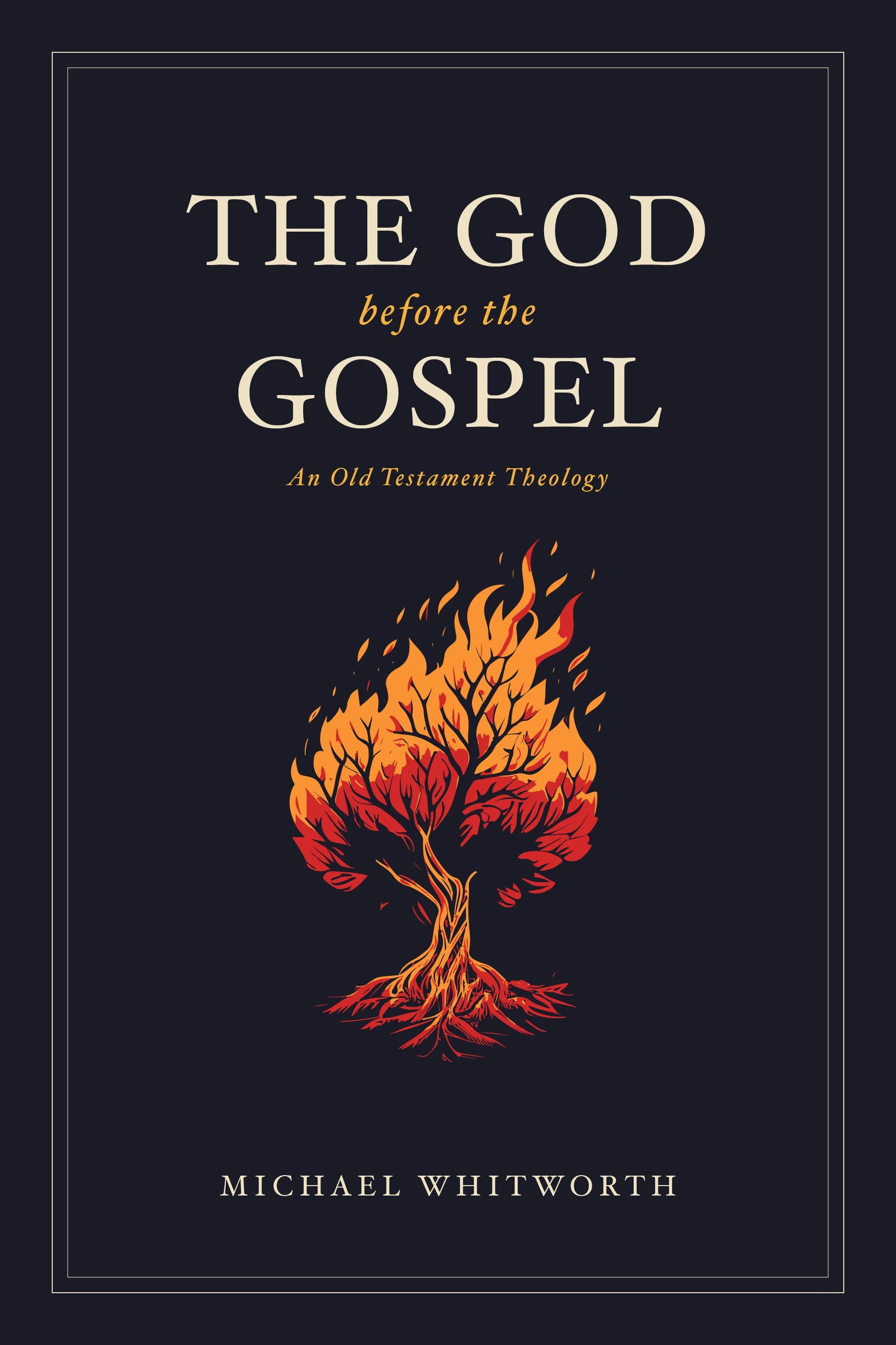 COMING SOON: The God Before the Gospel: An Old Testament Theology