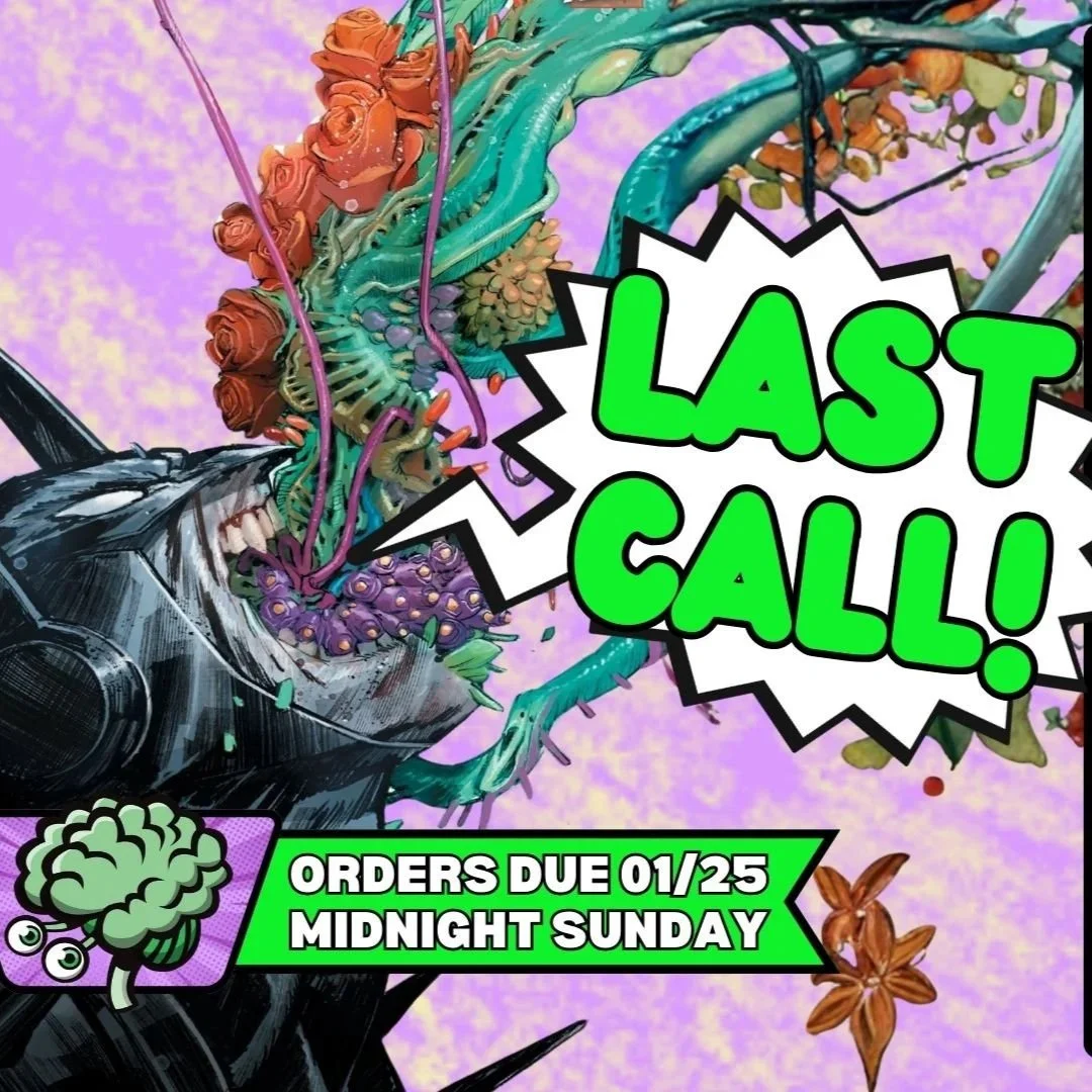 Last Call for comics on Final Order Cut Off: Due Sunday @ Midnite 01/25/2026
