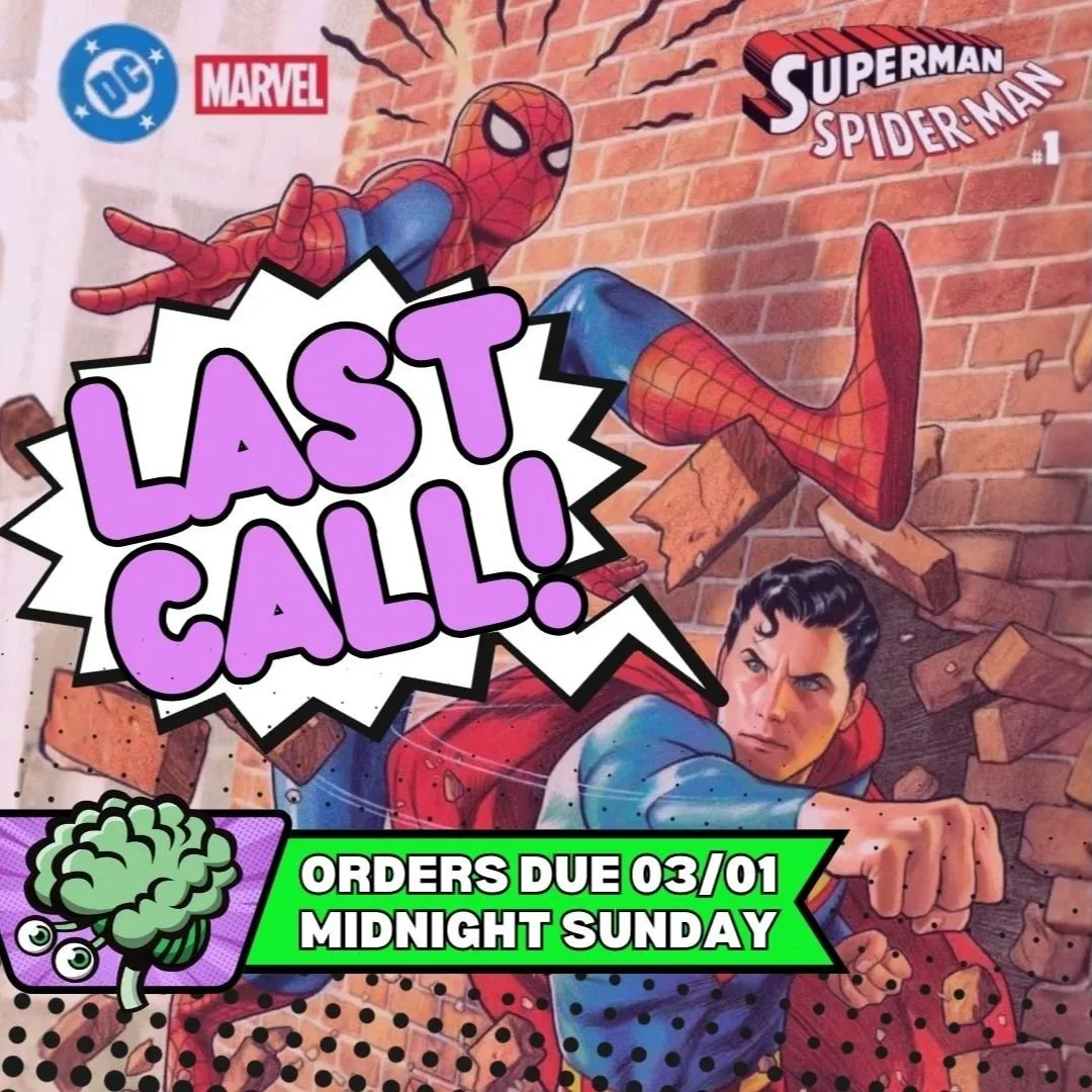 Last Call for Comics on Final Order Cut Off: Due Sunday @ Midnite MARCH 1ST
