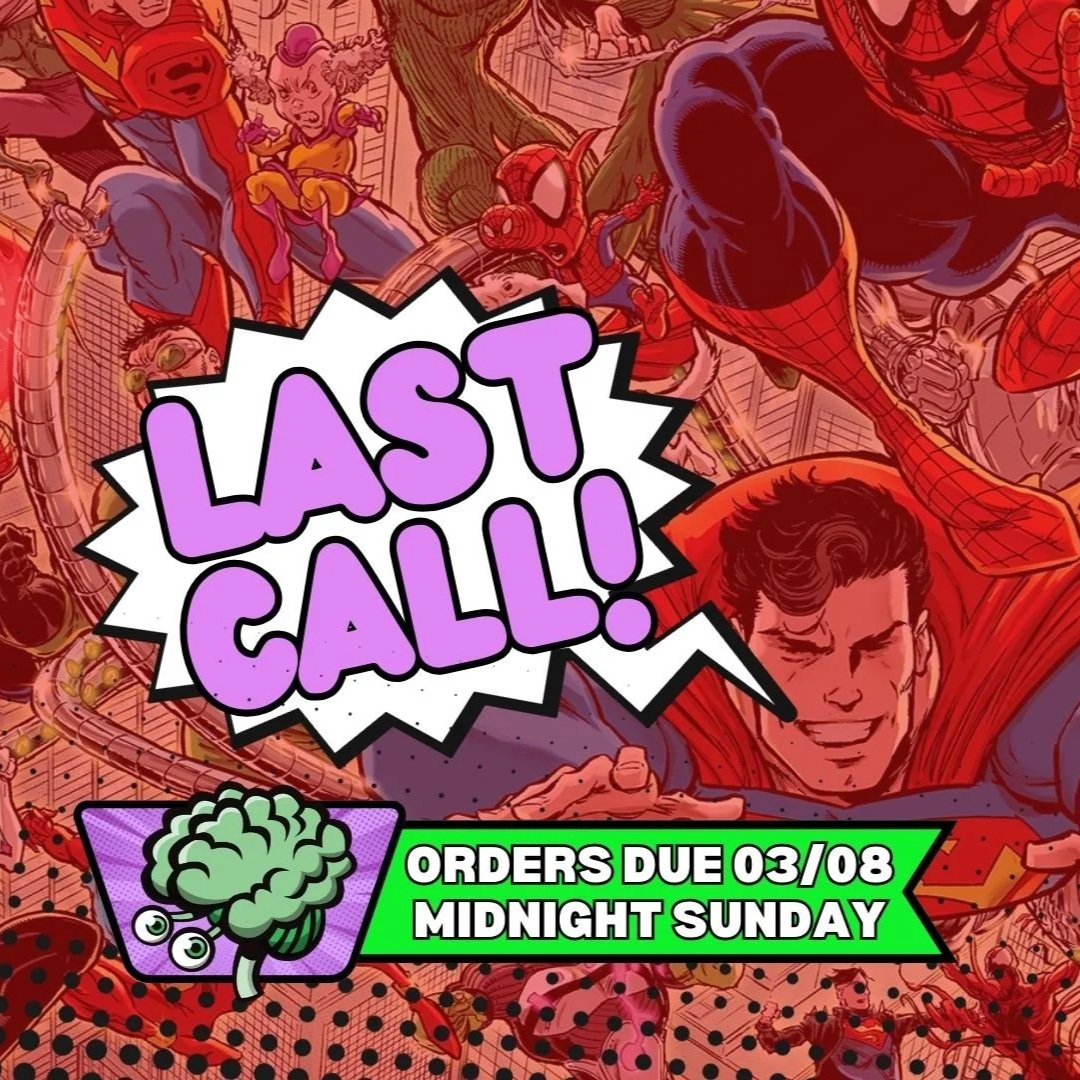Last Call for Comics! Final Orders Due Sunday March 8 at midnight